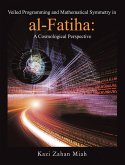 Veiled Programming and Mathematical Symmetry in al-Fatiha: A Cosmological Perspective (eBook, ePUB)