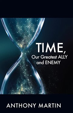 TIME, Our Greatest ALLY and ENEMY (eBook, ePUB) - Martin Anthony