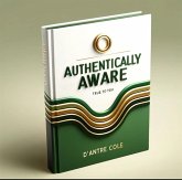 Authentically Aware: True To You (eBook, ePUB) Authentically Aware: True To You (eBook, ePUB)