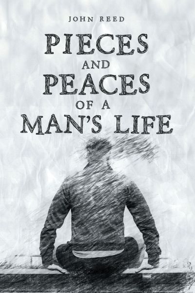 PIECES and PEACES of a MAN'S LIFE (eBook, ePUB) PIECES and PEACES of a MAN'S LIFE (eBook, ePUB)