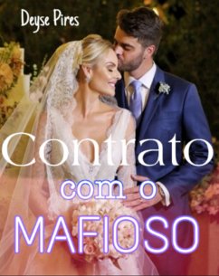 Contrato com o Mafioso (eBook, ePUB) - Pires, Deyse; Pires, Deyse Baptista