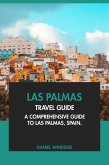 Las Palmas Travel Guide: A Comprehensive Guide to Las Palmas, Spain (eBook, ePUB)