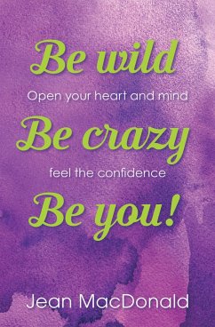 Be Wild, Be Crazy, Be You! (eBook, ePUB) - Macdonald, Jean