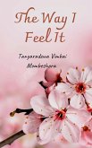 The Way I Feel It (eBook, ePUB) The Way I Feel It (eBook, ePUB)
