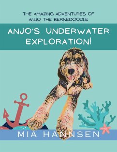 Cover Anjo's Underwater Exploration! The Amazing Adventures of Anjo the Bernedoodle (eBook, ePUB)