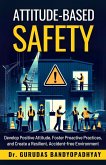 Attitude-Based Safety (Life Skill Mastery) (eBook, ePUB) Attitude-Based Safety (Life Skill Mastery) (eBook, ePUB)
