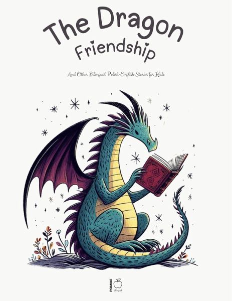The Dragon Friendship And Other Bilingual Polish-English Stories for Kids (eBook, ePUB) The Dragon Friendship And Other Bilingual Polish-English Stories for Kids (eBook, ePUB)