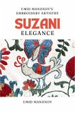 Suzani Elegance: Umid Manonov's Embroidery Artistry (eBook, ePUB) Suzani Elegance: Umid Manonov's Embroidery Artistry (eBook, ePUB)