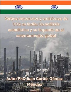 Cover Parque automotor y emisiones de CO2 en India: Un análisis estadístico y su impacto en el calentamiento global. (Medio Ambiente-Cambio Climático, #7) (eBook, ePUB)