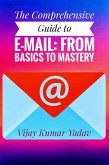 The Comprehensive Guide to E-Mail: From Basics to Mastery (eBook, ePUB)