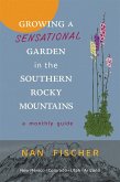 Growing a Sensational Garden in the Southern Rocky Mountains (eBook, ePUB)