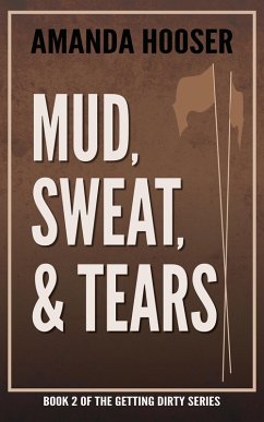 Mud, Sweat, & Tears (Getting Dirty, #2) (eBook, ePUB) - Hooser, Amanda