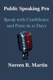 Public Speaking Pro: Speak with Confidence and Poise in 21 Days (eBook, ePUB) Public Speaking Pro: Speak with Confidence and Poise in 21 Days (eBook, ePUB)