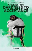 Bipolar Disorder: A Journey from Darkness to Acceptance (eBook, ePUB) Bipolar Disorder: A Journey from Darkness to Acceptance (eBook, ePUB)