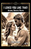 I Loved You Like That! (3, #3) (eBook, ePUB) I Loved You Like That! (3, #3) (eBook, ePUB)