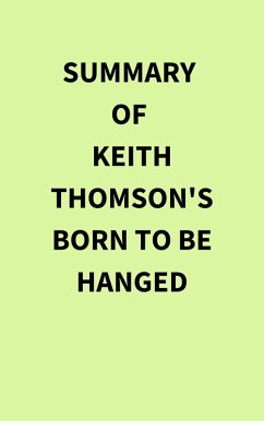 Cover Summary of Keith Thomson's Born to Be Hanged (eBook, ePUB)