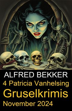 4 Patricia Vanhelsing Gruselkrimis November 2024 (eBook, ePUB) - Bekker, Alfred