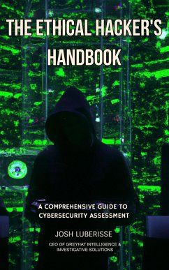 Cover The Ethical Hacker's Handbook: A Comprehensive Guide to Cybersecurity Assessment (eBook, ePUB)