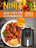 The Primary Ninja Air Fryer Cookbook: 1200 Days Faster, Healthier, & Crispier Fried Favorites Recipes for Beginners and Advanced Users (eBook, ePUB) The Primary Ninja Air Fryer Cookbook: 1200 Days Faster, Healthier, & Crispier Fried Favorites Recipes for Beginners and Advanced Users (eBook, ePUB)