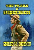 The Trails of Handsome Hawkins (eBook, ePUB)