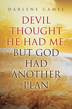 Devil Thought He Had Me, But God Had Another Plan (eBook, ePUB) Cover Devil Thought He Had Me, But God Had Another Plan (eBook, ePUB)
