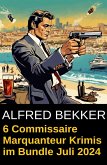 6 Commissaire Marquanteur Krimis im Bundle Juli 2024 (eBook, ePUB)