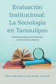 Evaluación Institucional: La Sociología en Tamaulipas (eBook, ePUB) Evaluación Institucional: La Sociología en Tamaulipas (eBook, ePUB)