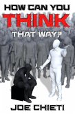 How Can You Think That Way? (eBook, ePUB) How Can You Think That Way? (eBook, ePUB)