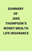 Summary of Jake Thompson's Money Wealth Life Insurance (eBook, ePUB)