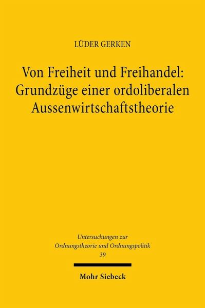 Von Freiheit und Freihandel: Grundzüge einer ordoliberalen Aussenwirtschaftstheorie (eBook, PDF)