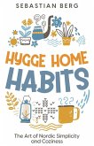 Hygge Home Habits: The Art of Nordic Simplicity and Coziness (eBook, ePUB)