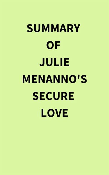 Summary of Julie Menanno's Secure Love (eBook, ePUB) Summary of Julie Menanno's Secure Love (eBook, ePUB)
