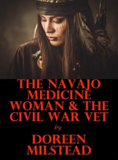 Cover The Navajo Medicine Woman & the Civil War Vet (eBook, ePUB)