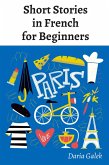 Short Stories in French for Beginners (eBook, ePUB) Short Stories in French for Beginners (eBook, ePUB)
