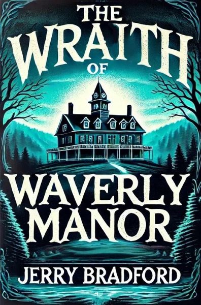 The Wraith of Waverly Manor (Ghouls & Gunpowder, #2) (eBook, ePUB) The Wraith of Waverly Manor (Ghouls & Gunpowder, #2) (eBook, ePUB)