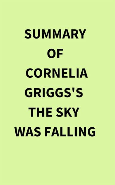 Summary of Cornelia Griggs's The Sky Was Falling (eBook, ePUB)