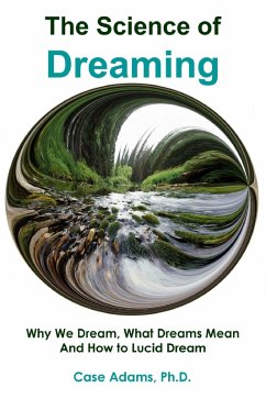 Cover The Science of Dreaming: Why We Dream, What Dreams Mean and How to Lucid Dream (eBook, ePUB)
