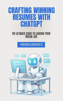 Crafting Winning Resumes with ChatGPT (eBook, ePUB) - Lumontod, Robinson