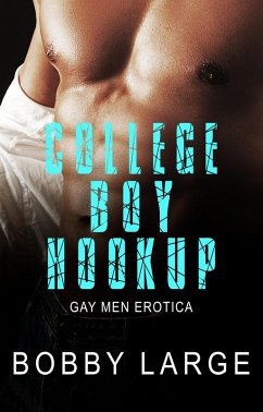 College Boy Hookup - Gay Men Erotica (eBook, ePUB) - Large, Bobby