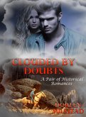 Clouded by Doubts: A Pair of Historical Romances (eBook, ePUB)