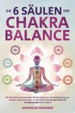 Die 6 Säulen der Chakra-Balance: 89 Techniken und Hinweise für Einsteiger zur Harmonisierung von Körper, Geist und Seele. So transformiert der ganzheitliche Energieausgleich Ihr Leben (eBook, ePUB)