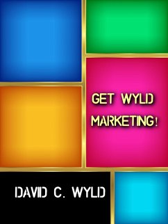 Get Wyld Marketing! (eBook, ePUB) - Wyld, David C.