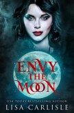 Envy the Moon (The Art of Darkness, #1) (eBook, ePUB) Envy the Moon (The Art of Darkness, #1) (eBook, ePUB)