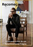 Recomeçar: Superando o Fim de um Relacionamento Trágico" (eBook, ePUB) Recomeçar: Superando o Fim de um Relacionamento Trágico" (eBook, ePUB)