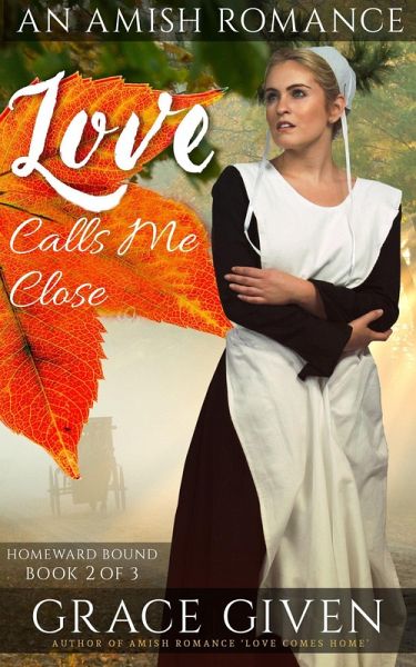 Love Calls Me Close (homeward bound amish romance, #2) (eBook, ePUB) Love Calls Me Close (homeward bound amish romance, #2) (eBook, ePUB)