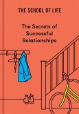 The Secrets of Successful Relationships (eBook, ePUB) The Secrets of Successful Relationships (eBook, ePUB)