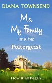 Me, My Family and the Poltergeist (eBook, ePUB) Me, My Family and the Poltergeist (eBook, ePUB)