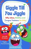 Giggle Till You Jiggle - Silly Jokes, Riddles and Tongue Twisters for Kids (eBook, ePUB)