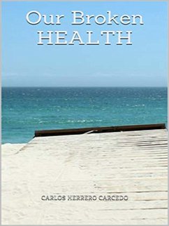 Our Broken Health (eBook, ePUB) - Carcedo, Carlos Herrero