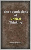 The Foundations of Critical Thinking (eBook, ePUB) The Foundations of Critical Thinking (eBook, ePUB)